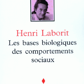 Henri LABORIT - Les bases biologiques des comportements sociaux