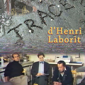 Un film, un cours et une exposition sur Henri Laborit à l’hiver 2016 à Montréal !