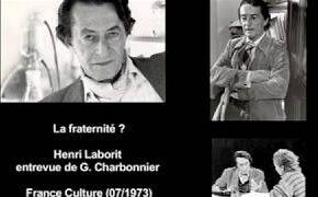 Colloque sur la médecine (1980) ou interview audio sur la fraternité (1973), Laborit plus que jamais d’actualité